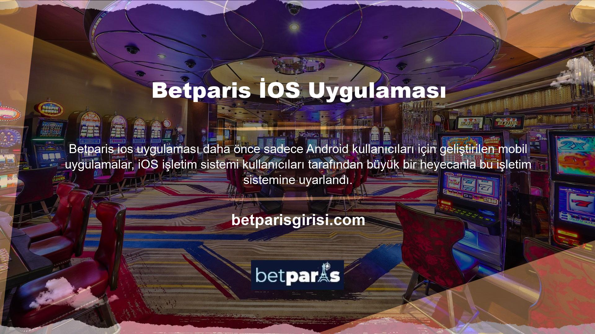 Site kullanıcılarının çoğunluğunun iOS kullanması nedeniyle Betparis mobil uygulama beklemiyordu ve bu işletim sistemine özel bir geliştirme sağladı